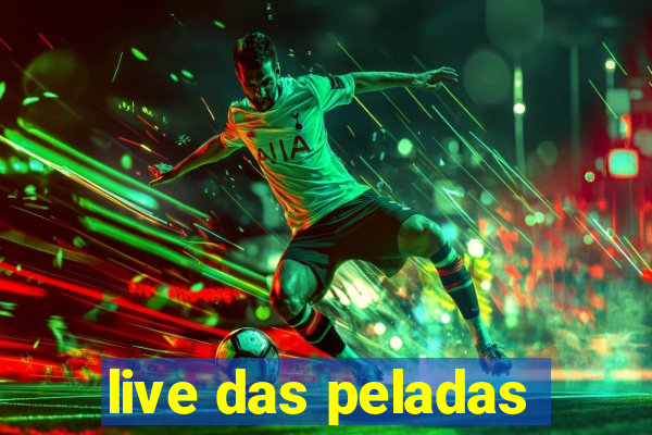 live das peladas